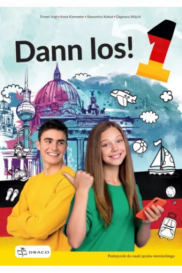Dann los! 1. Podr�cznik do nauki j�zyka niemieckiego - S�awomira Ko�sut, Dagmara  W�jcik, Ernest Vogt, Anna  Kizeweter