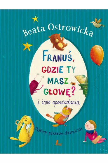 Franu� gdzie ty masz g�ow� i inne opowiadania - Beata Ostrowicka