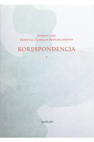 Korespondencja Marian Pankowski Krystyna i Czes�aw Bednarczykowie - Marian Pankowski, Krystyna Bednarczyk, Czes�aw Bednarczyk