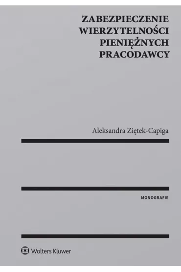 Zabezpieczenie wierzytelno�ci pieni�nych pracodawcy - Aleksandra  Zi�tek-Capiga
