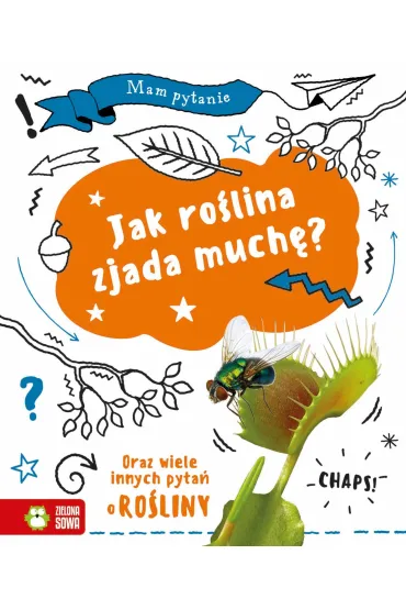 Mam pytanie. Jak ro�lina zjada much�? - Anna Claybourne