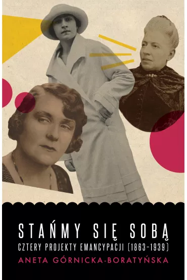 eBook Sta�my si� sob�. Cztery projekty emancypacji (1863-1939) mobi epub - Aneta G�rnicka-Boraty�ska