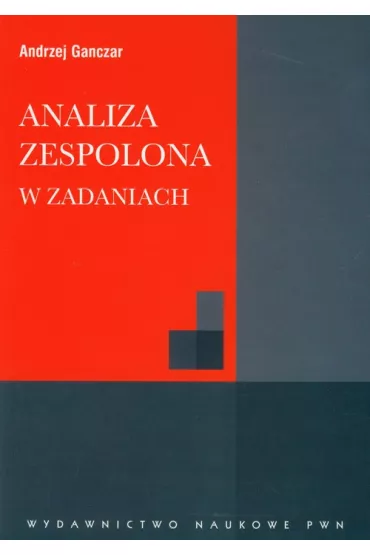 Analiza zespolona w zadaniach - Andrzej Ganczar