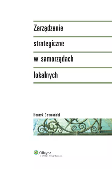 Zarz�dzanie strategiczne w samorz�dach lokalnych - Henryk Gawro�ski