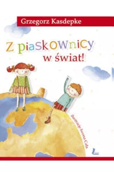 Z piaskownicy w �wiat! - Grzegorz Kasdepke