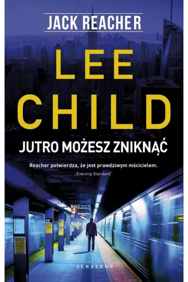 Jutro mo�esz znikn��. Jack Reacher. Tom 13 - Lee Child