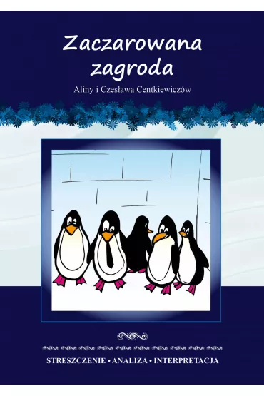 eBook Zaczarowana zagroda Aliny i Czes�awa Centkiewicz�w. Streszczenie, analiza, interpretacja pdf - Anna Milewska