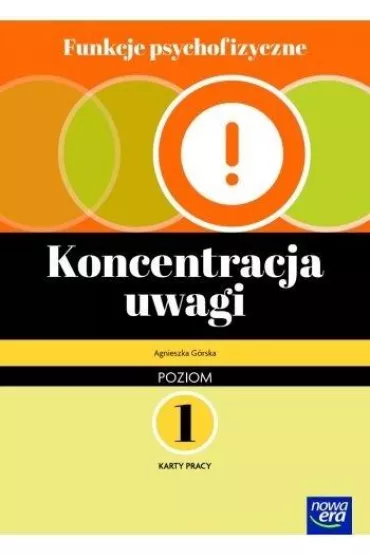 Funkcje psychofizyczne. Koncentracja uwagi. Karty pracy. Poziom 1 - Agnieszka G�rska