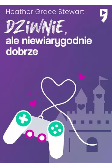 Dziwnie, ale niewiarygodnie dobrze - Heather Grace Stewart