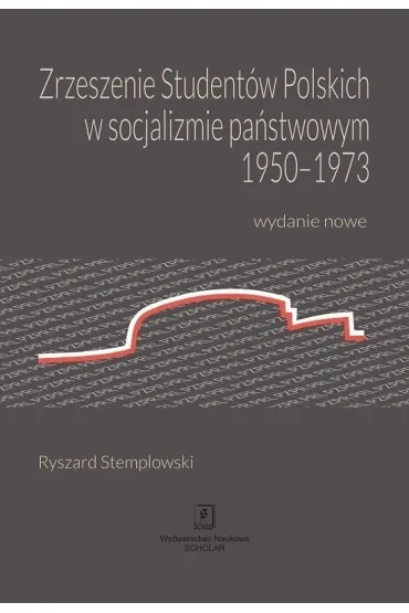 Zrzeszenie student�w polskich w socjalizmie pa�stwowym 1950-1973 - Ryszard Stemplowski