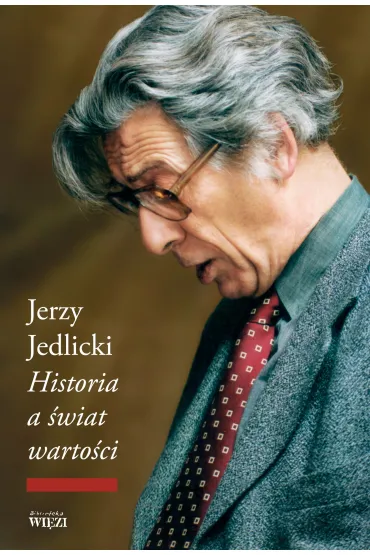 Historia a �wiat warto�ci - Jerzy Jedlicki