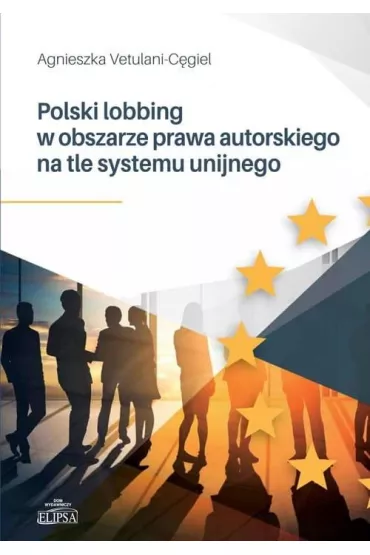 Polski lobbing w obszarze prawa autorskiego.. - Agnieszka Vetulani-C�giel