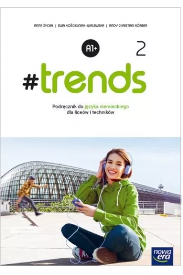 #trends 2. Podrcznik do jzyka niemieckiego dla liceum i technikum. Poziom A1+ - Ewa Kocielniak-Walewska, Anna  ycka, Andy Christian Krber