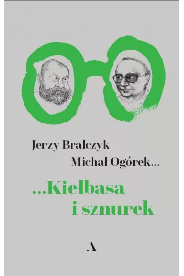 Kie�basa i sznurek - Jerzy Bralczyk, Micha� Og�rek