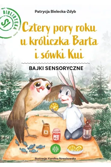 Cztery pory roku u kr�liczka Barta i s�wki Kui Bajki sensoryczne - Patrycja Bielecka-Zdyb