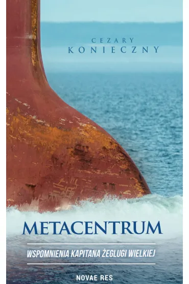Metacentrum. Wspomnienia kapitana �eglugi wielkiej - Cezary Konieczny