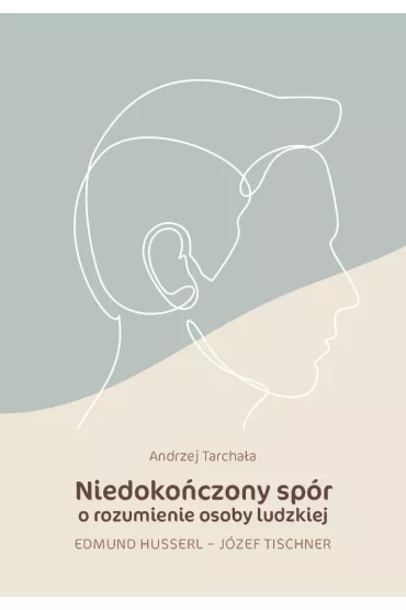 Niedoko�czony sp�r o rozumienie osoby ludzkiej - Andrzej Tarcha�a