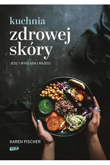 Kuchnia zdrowej sk�ry. Jedz i wygl�daj m�odo - Karen Fischer