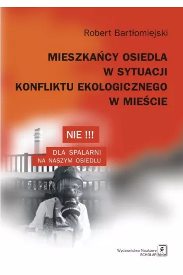 Mieszka�cy osiedla w sytuacji konfliktu ekologicznego w mie�cie - Robert Bart�omiejski