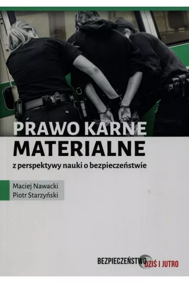Prawo karne materialne z perspektywy nauki o bezpiecze�stwie - Maciej Nawacki, Piotr Starzy�ski