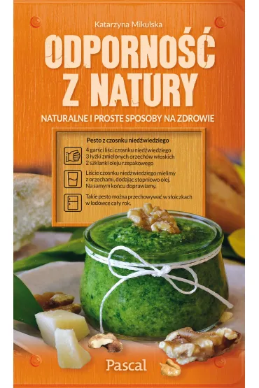 Odporno�� z natury. Naturalne i proste sposoby na zdrowie - Katarzyna Mikulska