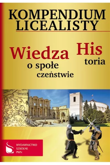 Kompendium licealisty. Historia. Wiedza o spo�ecze�stwie - Jacek Talik, Jacek Trzeciak, Piotr Toma