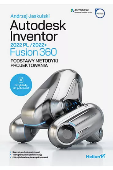 Autodesk Inventor 2022 PL/2022+/Fusion 360. Podstawy metodyki projektowania - Andrzej Jaskulski