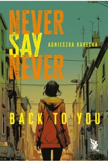 Never Say Never. Back to You - Agnieszka Karecka