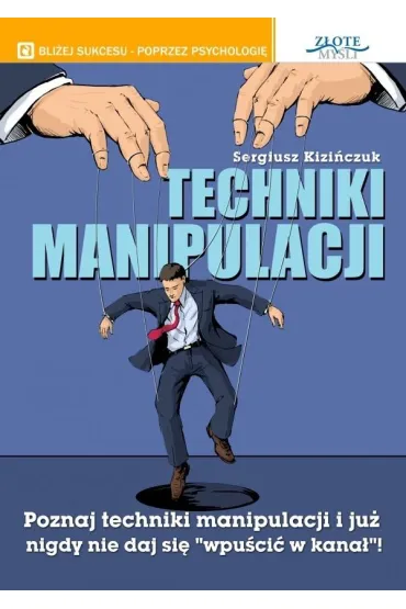 Techniki manipulacji - Sergiusz Kizi�czuk