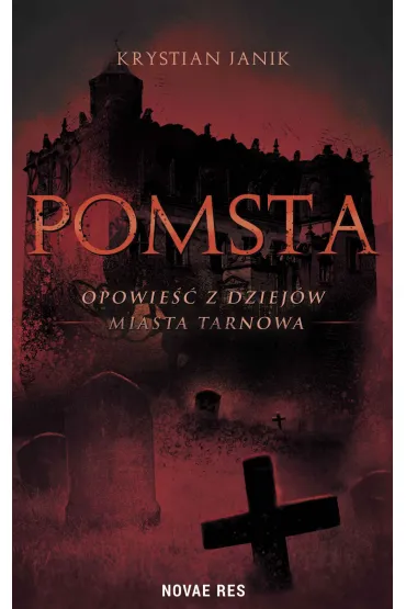 Pomsta - opowie�� z dziej�w miasta Tarnowa - Krystian  Janik