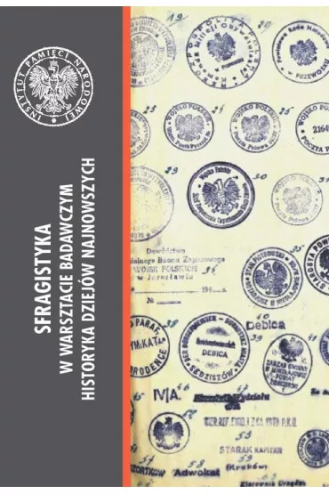 Sfragistyka w warsztacie badawczym. Historyka dziej�w najnowszych - Rafa� Ko�cia�ski, Edward  Skibi�ski, Pawe�  Str�yk