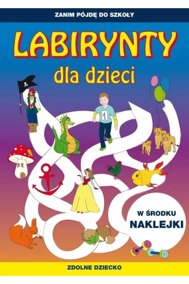 Zanim p�jd� do szko�y. Labirynty dla dzieci - Tina Zakierska