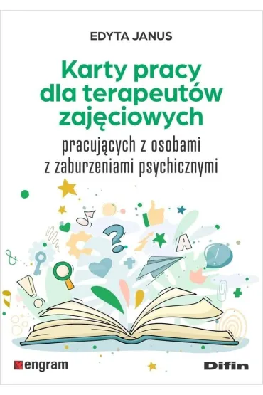 Karty pracy dla terapeut�w zaj�ciowych pracuj�cych z osobami z zaburzeniami psychicznymi - Edyta Janus