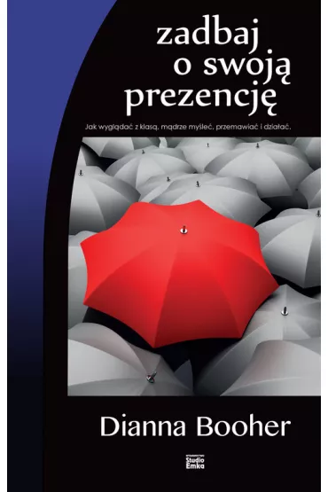 Zadbaj o swoj� prezencj� - Dianna Booher