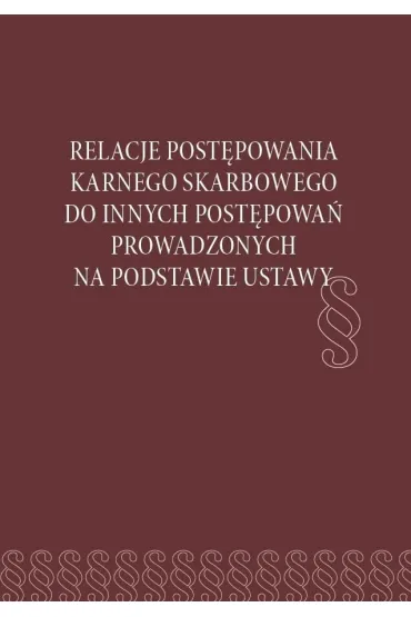 Relacje post�powania karnego skarbowego do... - Sebastian  Kowalski, Red Hanna  Paluszkiewicz