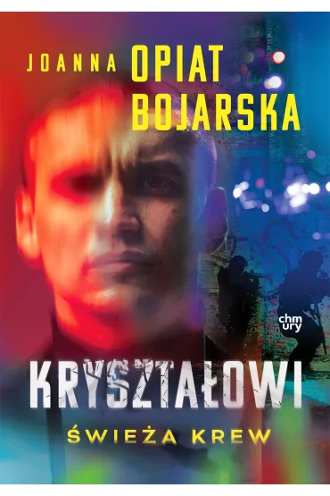 Kryszta�owi. �wie�a krew. Tom 1 - Joanna Opiat-Bojarska