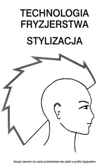 Technologia fryzjerstwa. Stylizacja. Zeszyt �wicze� do nauki przedmiot�w dla szk� o profilu fryzjerskim - Zuzanna Sumirska