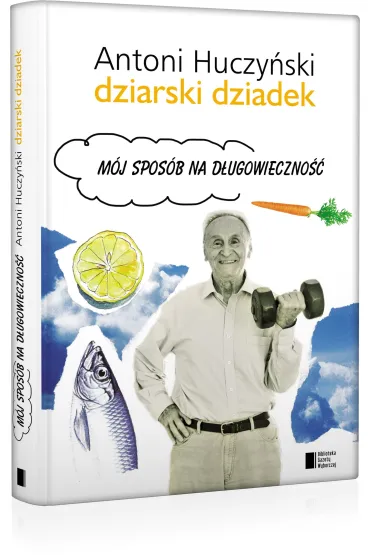 Dziarski Dziadek - Antoni Huczy�ski