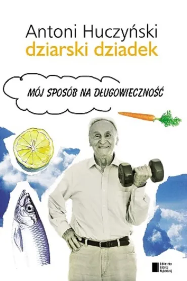 Dziarski Dziadek - Antoni Huczy�ski