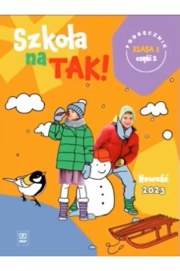 Szko�a na TAK! Podr�cznik. Edukacja wczesnoszkolna. Klasa 1. Cz�� 2