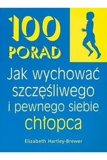 100 porad jak wychowa� szcz�liwego i pewnego siebie ch�opca - Elisabeth  Hartley-Brewer