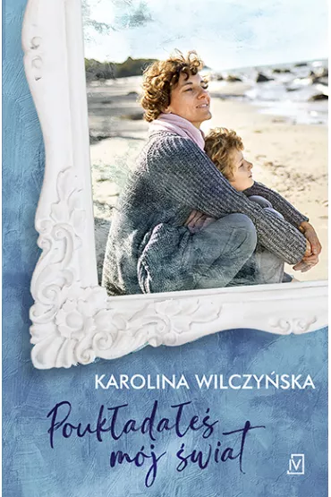 Pouk�ada�e� m�j �wiat. Ja, Kobieta. Tom 3 - Karolina Wilczy�ska