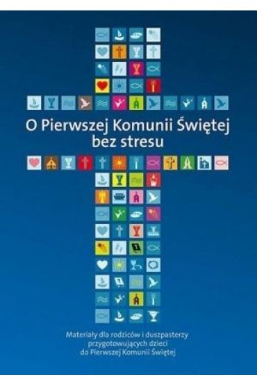 O Pierwszej Komunii Świętej bez stresu