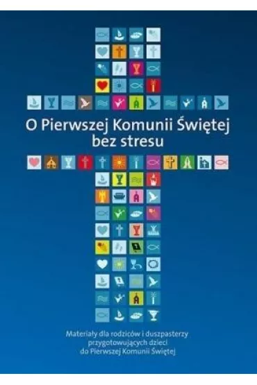 O Pierwszej Komunii �wi�tej bez stresu - Piotr  Ks Stolecki, Marek Wilczewski