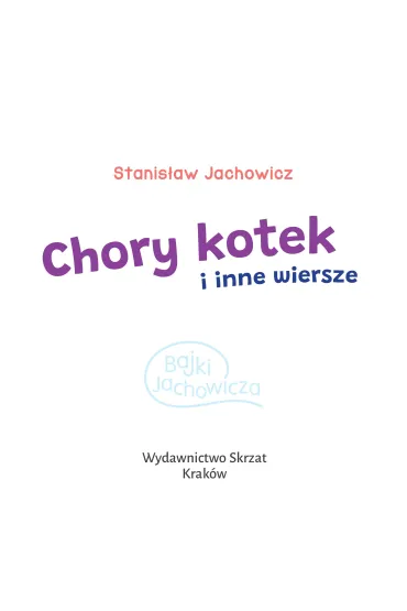 Ksi��eczka 200X190  Chory kotek i inne wiersze SKRZAT 077940 SK - Stanis�aw Jachowicz, Sylwia Lemieszewska
