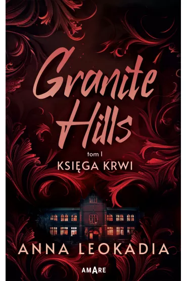 Ksi�ga krwi. Granite Hills. Tom 1 - Anna Leokadia