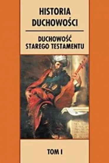 Historia duchowo�ci. T.1 Duchowo�� Starego Test. - Gianfranco Ravasi, A. Fanuli, M. Gilberti, R. Cavedo, J. L. Sirce Diaz