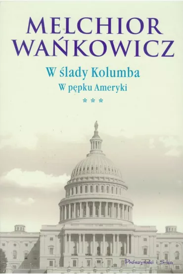 W �lady Kolumba. W p�pku Ameryki - Melchior Wa�kowicz