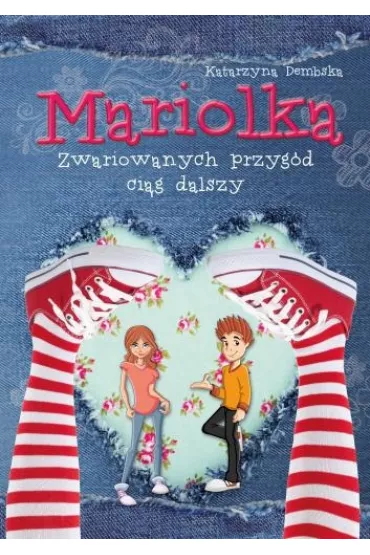 Mariolka. Zwariowanych przyg�d ci�g dalszy - Katarzyna Dembska