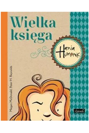 Wielka Ksi�ga. Hania Humorek - Megan McDonald, Peter H. Reynolds